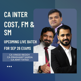 CA Inter Sep 26 Exams | Cost, FM & SM by CA Amit Tated, CA Vinod Reddy & CA Prashant Sarda | Regular Batch